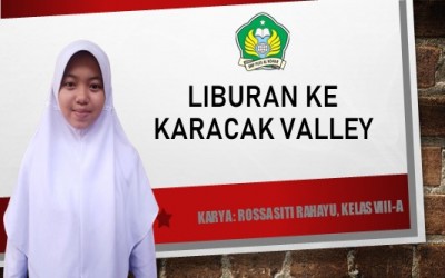 Karya Siswa Dalam Cerita, Liburan ke Karacak Valley Dalam Sudut Pandang yang Berbeda
