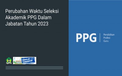 Perubahan Waktu Seleksi Akademik PPG Dalam Jabatan Tahun 2023